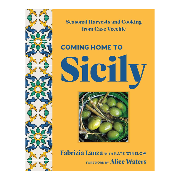 Coming Home to Sicily: Seasonal Harvests and Cooking from Case Vecchie
