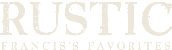 Rustic, Francis's Favorites